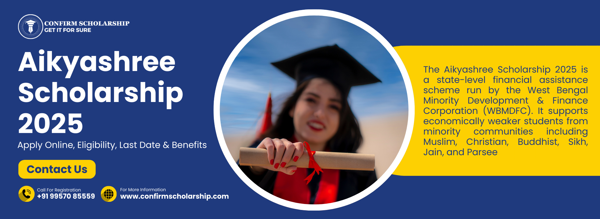 The Aikyashree Scholarship 2025 is a state-level financial assistance scheme run by the West Bengal Minority Development & Finance Corporation (WBMDFC). It supports economically weaker students from minority communities including Muslim, Christian, Buddhist, Sikh, Jain, and Parsee. confirm scholarship